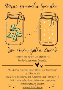 Sterne sammeln Spenden für einen guten Zweck; Nimm dir einen Leuchtstern, hinterlasse eine Spende. Mit deiner Spende unterstützt du den Verein Lichtblicke e.V. Dies ist ein Verein, der Kindern und Familien in Not materielle, finanzielle oder seelische Unterstützung leistet. www.lichtblicke.de